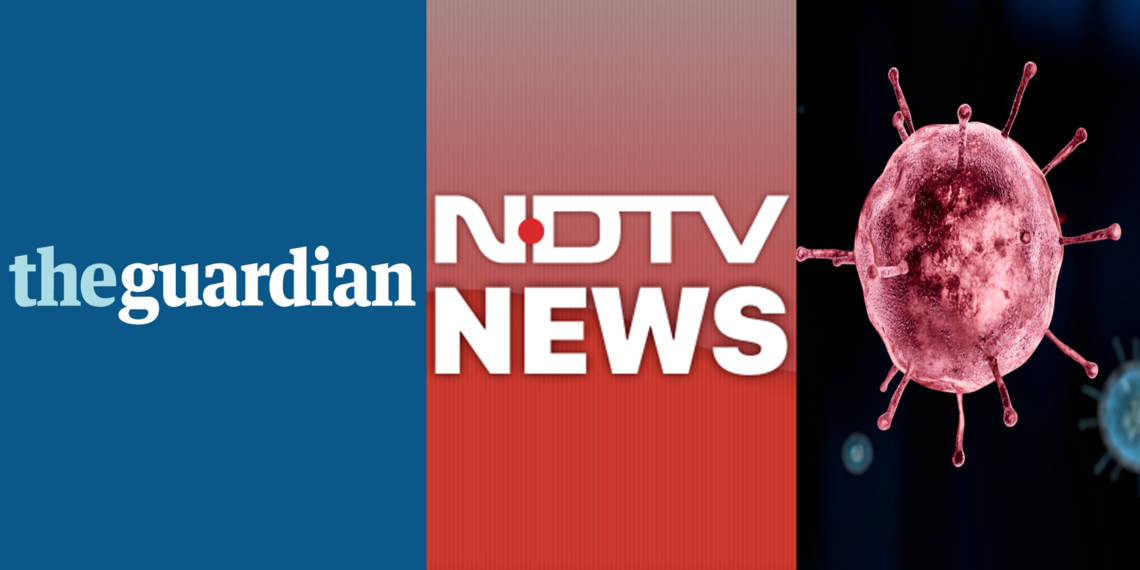 भारत के होकर चीन के हाथों बिक गए? NDTV और गार्डियन कोरोना पर चीन के तलवे चाटना शुरू कर चुके हैं