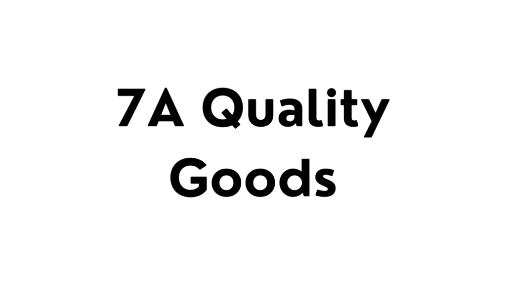 7a quality goods