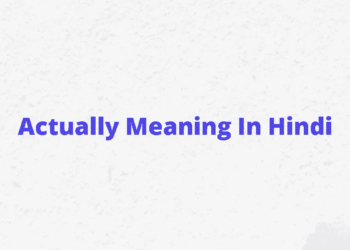 Actually meaning in hindi