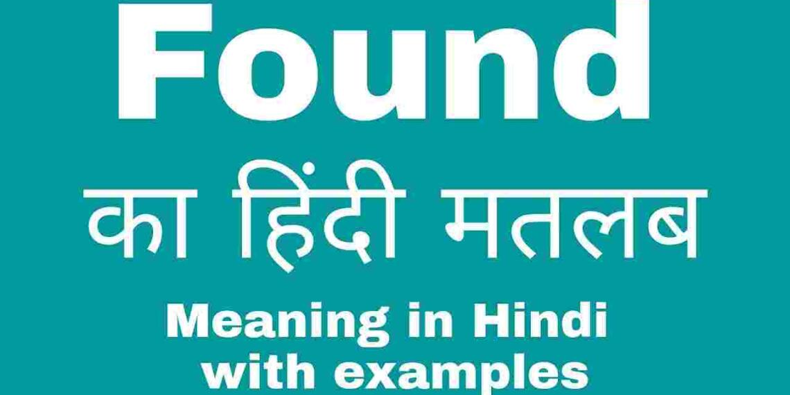 Found Meaning In Hindi And 5 Examples Tfipost in