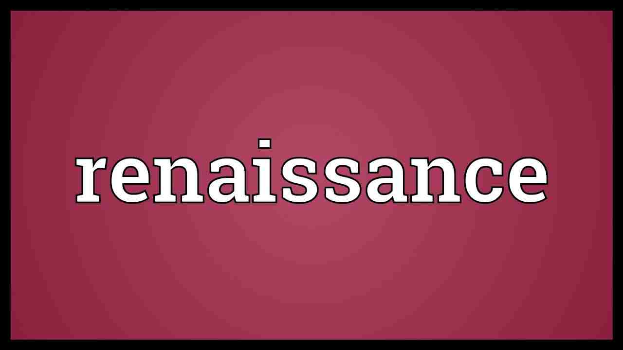 Renaissance meaning in hindi Synonym and 7 Examples