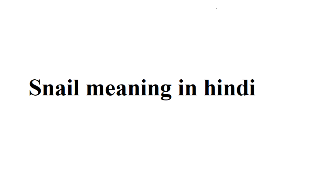 Snail meaning in hindi