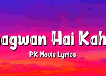 Bhagwan Hai Kahan Re Tu Lyrics