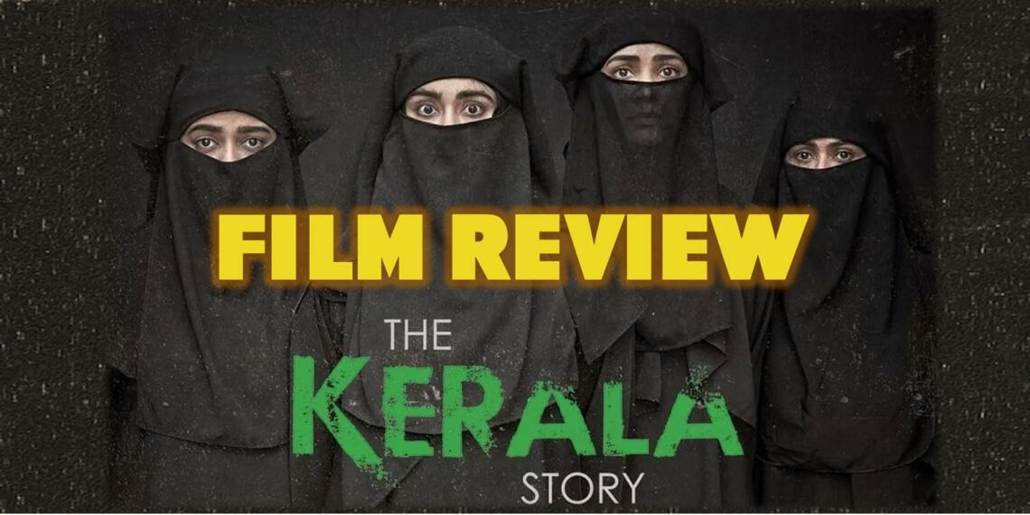 The Kerala Story Review: किस किस को नकारेंगे?