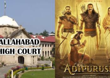 आदिपुरुष के मेकर्स और सेंसर बोर्ड की इलाहाबाद हाईकोर्ट ने लगाई क्लास
