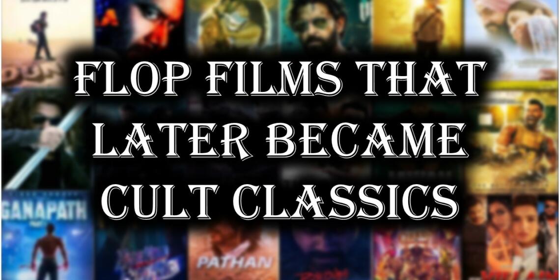 वो भारतीय फिल्में जो पहले फ्लॉप थी, परंतु जल्द ही कल्ट क्लासिक बन गई!