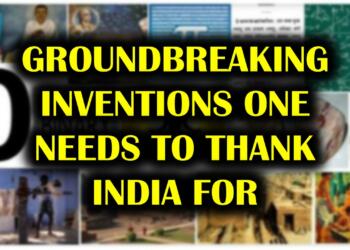 10 अभूतपूर्व आविष्कार जिनके लिए भारत को धन्यवाद देना चाहिए!