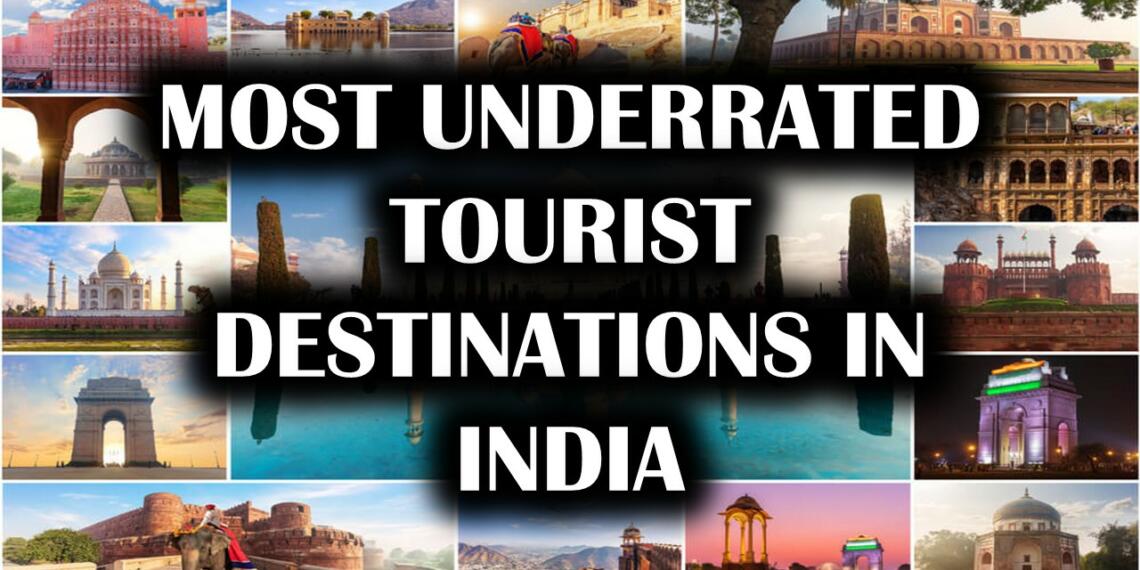 भारत के ११ सबसे अंडररेटेड टूरिस्ट डेस्टिनेशन