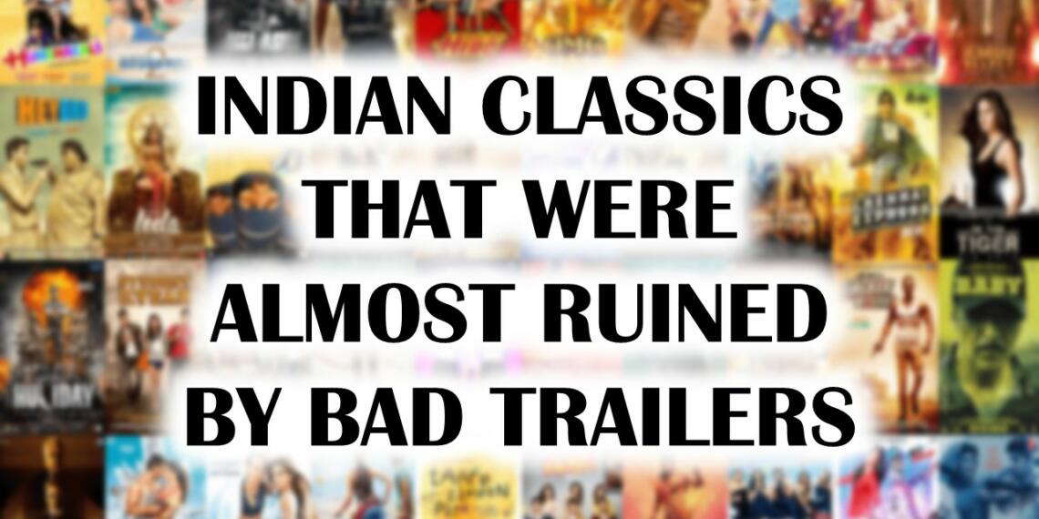 ७ भारतीय क्लासिक जिन्हे उनके खराब ट्रेलरों ने लगभग बर्बाद कर दिया!