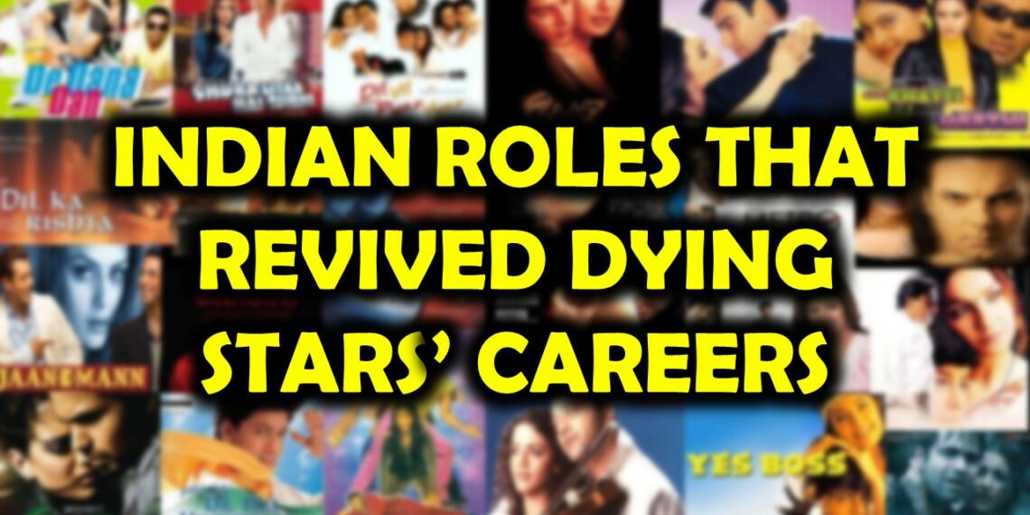 ११ ऐसे रोल, जिन्होंने भारतीय कलाकारों के डूबते हुए करियर संभाले!